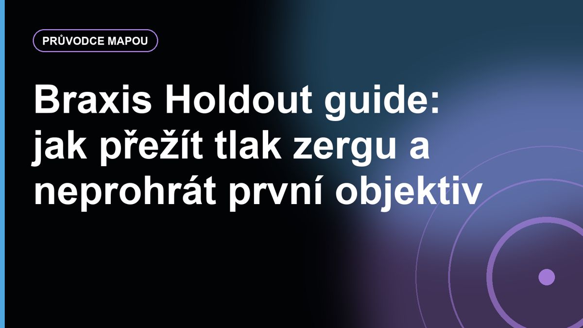 Braxis Holdout guide: jak přežít tlak zergu a neprohrát první objektiv