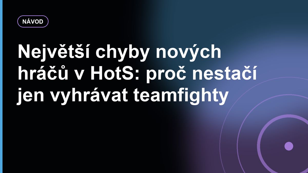 Největší chyby nových hráčů v HotS: proč nestačí jen vyhrávat teamfighty
