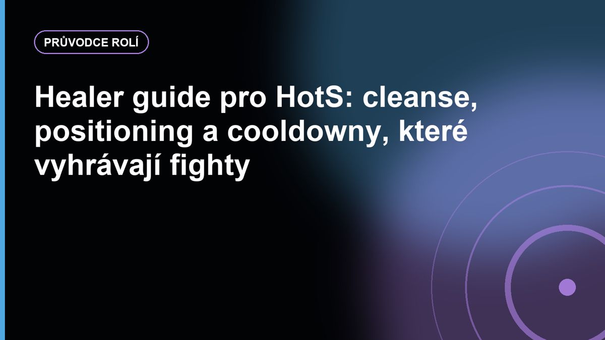 Healer guide pro HotS: cleanse, positioning a cooldowny, které vyhrávají fighty