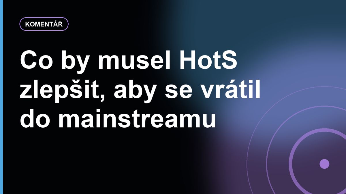 Co by musel HotS zlepšit, aby se vrátil do mainstreamu