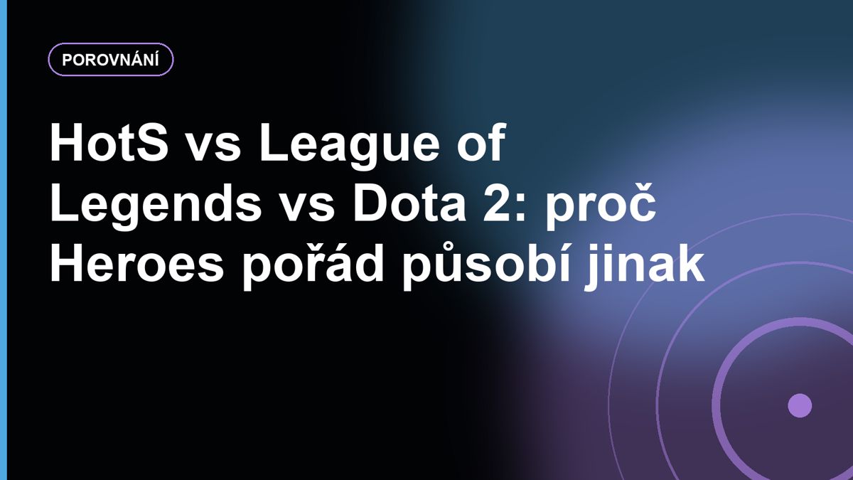 HotS vs League of Legends vs Dota 2: proč Heroes pořád působí jinak
