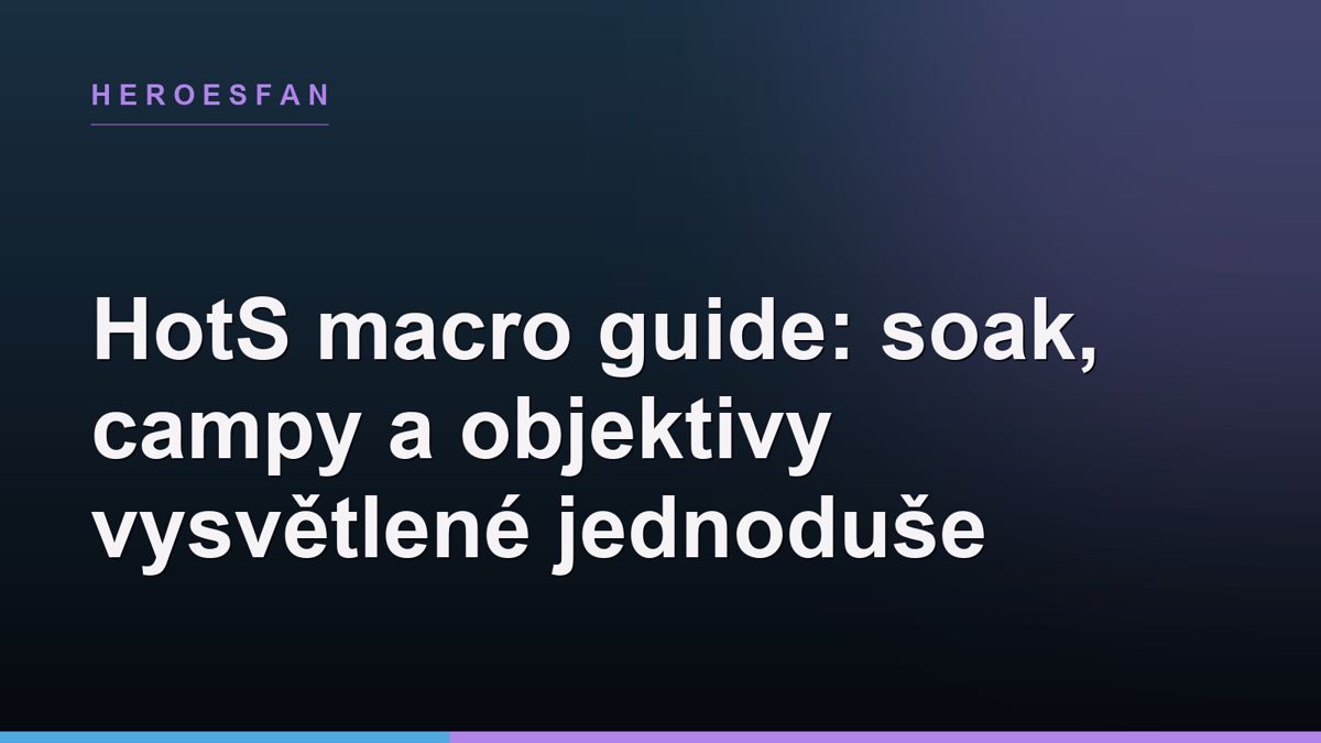 HotS macro guide: soak, campy a objektivy vysvětlené jednoduše