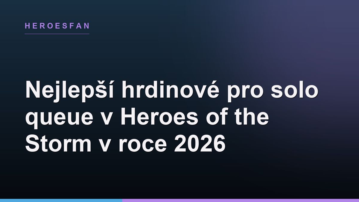 Nejlepší hrdinové pro solo queue v Heroes of the Storm v roce 2026