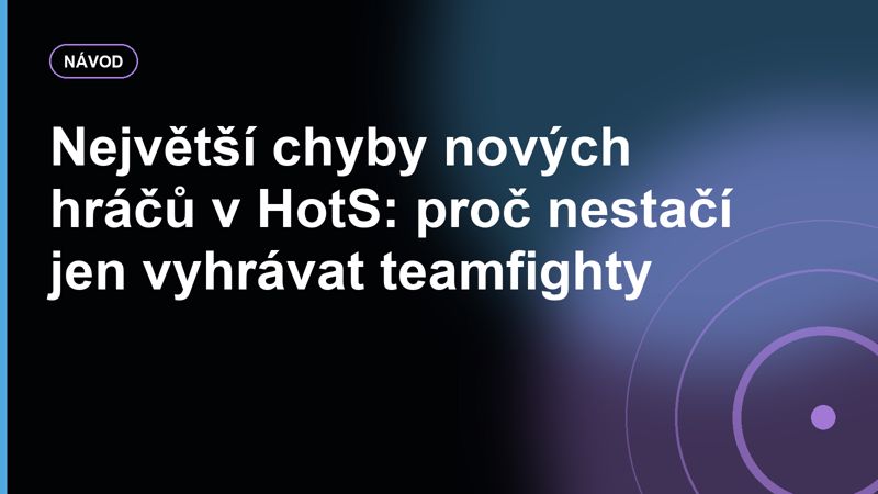 Největší chyby nových hráčů v HotS: proč nestačí jen vyhrávat teamfighty