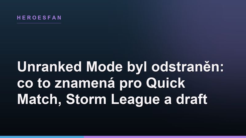 Unranked Mode byl odstraněn: co to znamená pro Quick Match, Storm League a draft
