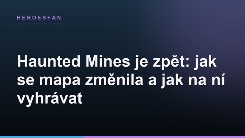 Haunted Mines je zpět: jak se mapa změnila a jak na ní vyhrávat