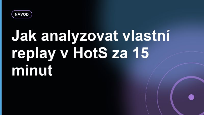Jak analyzovat vlastní replay v HotS za 15 minut