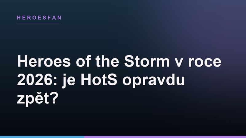 Heroes of the Storm v roce 2026: je HotS opravdu zpět?