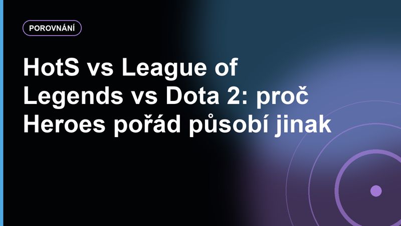 HotS vs League of Legends vs Dota 2: proč Heroes pořád působí jinak