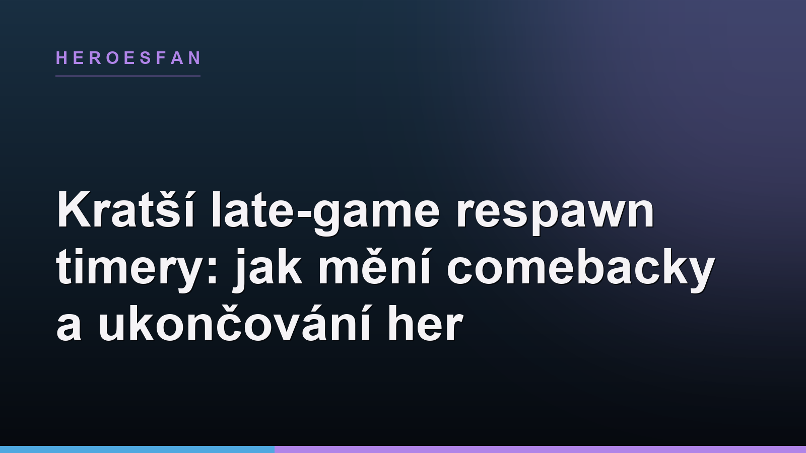 Kratší late-game respawn timery: jak mění comebacky a ukončování her