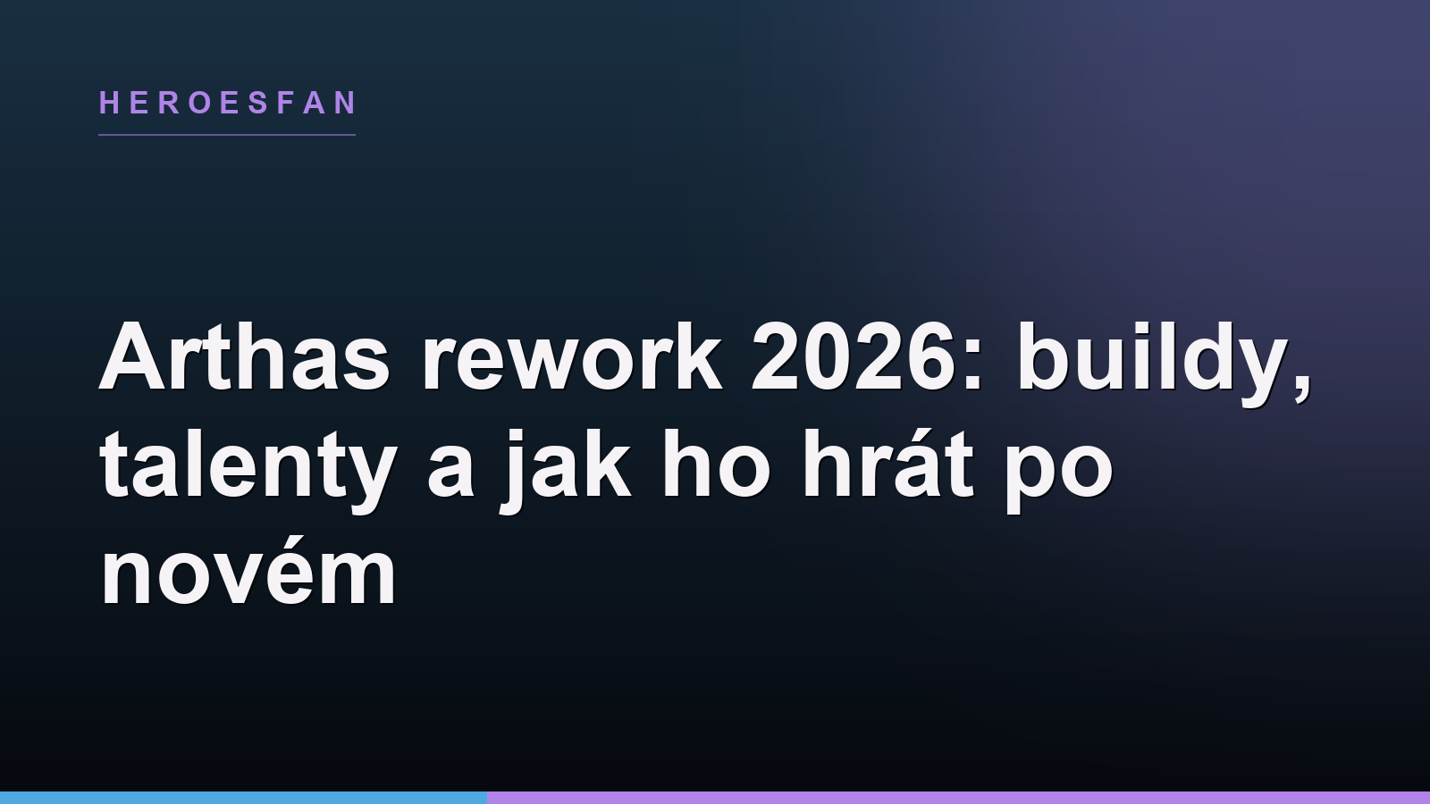 Arthas rework 2026: buildy, talenty a jak ho hrát po novém