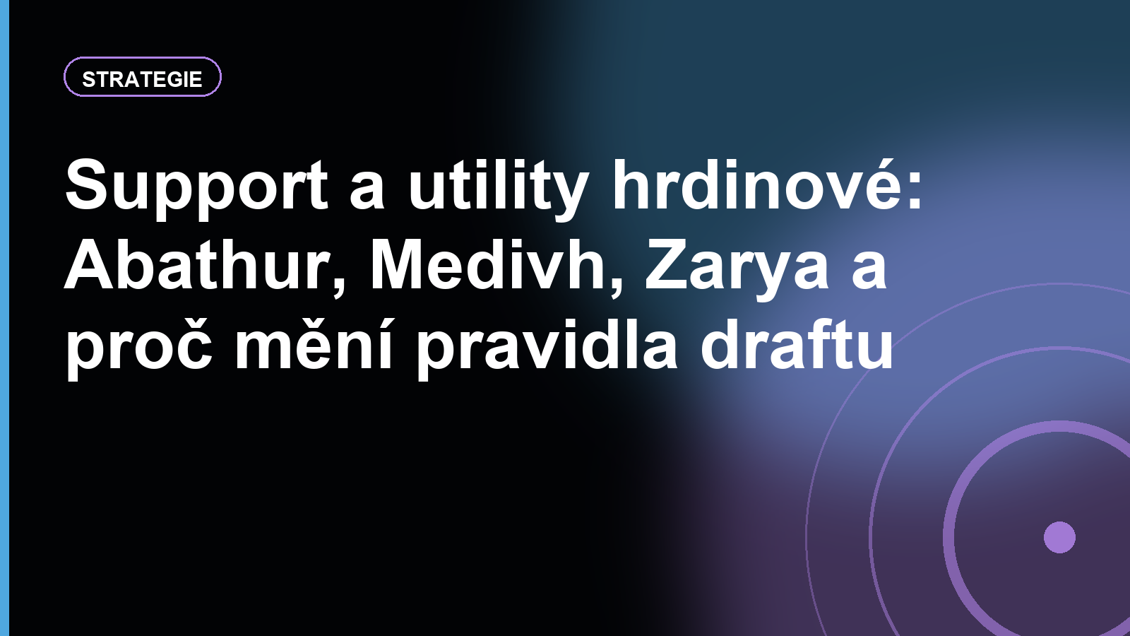 Support a utility hrdinové: Abathur, Medivh, Zarya a proč mění pravidla draftu
